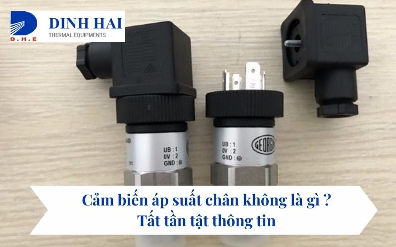 Cảm biến áp suất chân không là gì