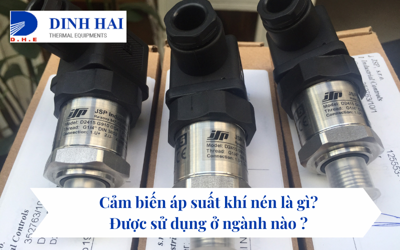 Cảm biến áp suất khí nén là gì? Được sử dụng ở ngành nào ? 