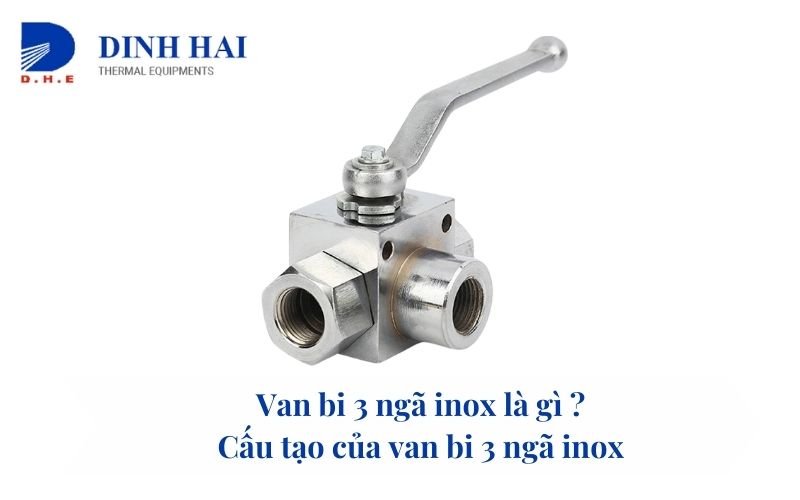 Van bi 3 ngã inox là gì