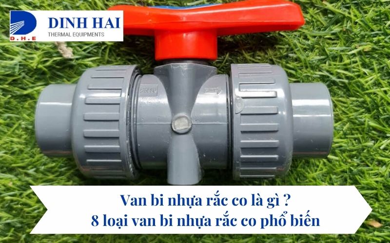 Van bi nhựa rắc co là gì 