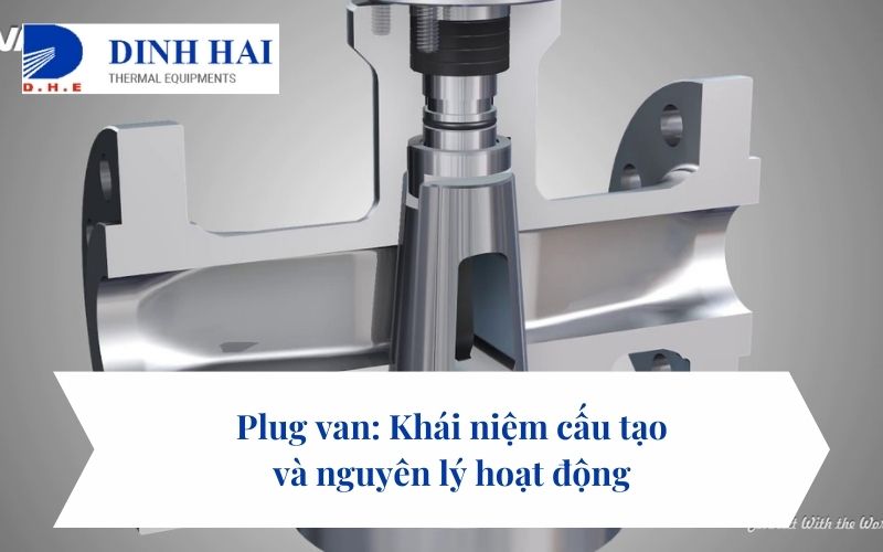 Plug van: Khái niệm cấu tạo và nguyên lý hoạt động