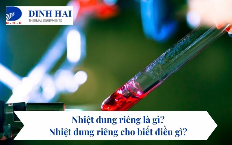 Nhiệt dung riêng là gì?  Nhiệt dung riêng cho biết điều gì?