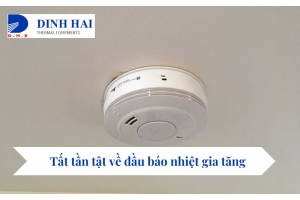 Tất tần tật về đầu báo nhiệt gia tăng