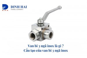 Van bi 3 ngã inox là gì