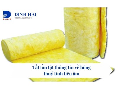 Tất tần tật thông tin về bông thuỷ tinh tiêu âm 