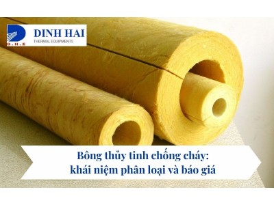 Bông thủy tinh chống cháy: khái niệm phân loại và báo giá 