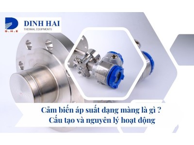 Cảm biến áp suất dạng màng là gì ? Cấu tạo và nguyên lý hoạt động