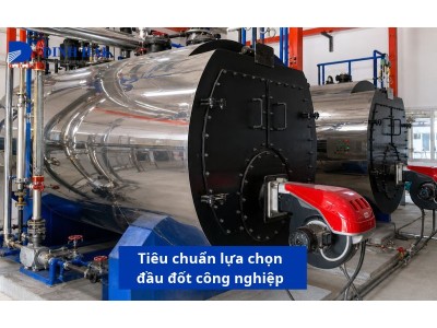 Tiêu chuẩn lựa chọn đầu đốt công nghiệp theo nhu cầu sử dụng