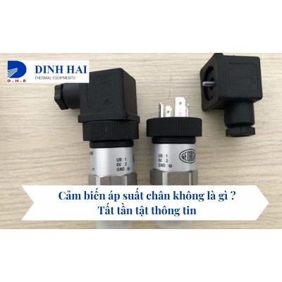 Cảm biến áp suất chân không là gì
