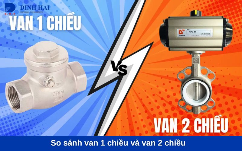 So sánh van 1 chiều và van 2 chiều